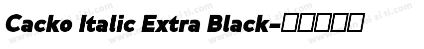 Cacko Italic Extra Black字体转换